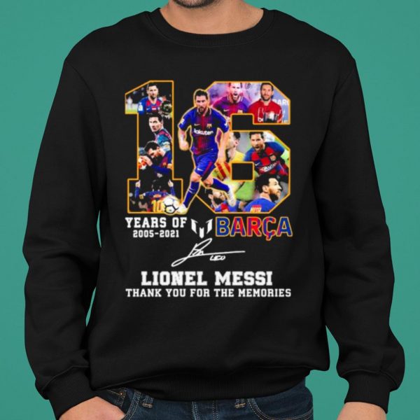 16 Years Of 2005 2021 Barca Lionel Messi Thank The Memories Signature shirt 2