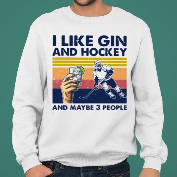 I Like Gin And Hockey And Maybe 3 People Vintage shirt 2