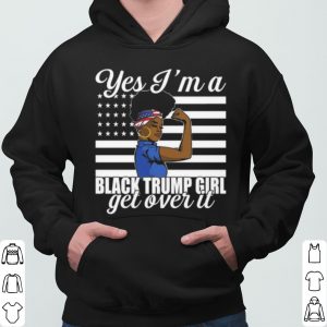 Yes I'm A Black Trump Girl Get Over It Flag shirt 5
