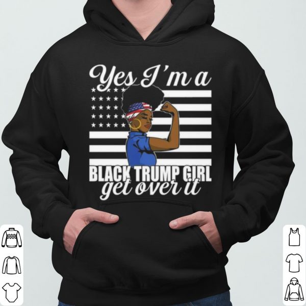 Yes I'm A Black Trump Girl Get Over It Flag shirt 3