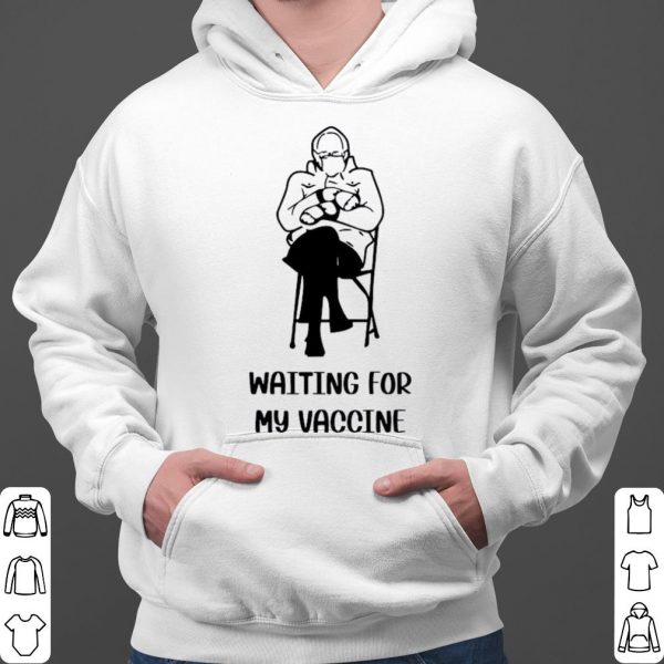 Bernie Sanders Waiting For My Vaccine 2021 shirt 3