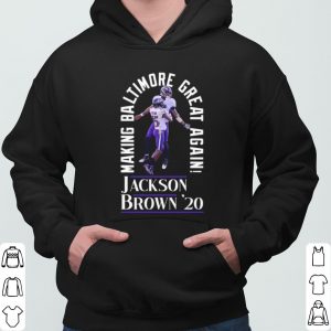 Jackson Brown 2020 Baltimore Ravens Making Baltimore Great Again shirt 5