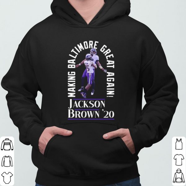 Jackson Brown 2020 Baltimore Ravens Making Baltimore Great Again shirt 3