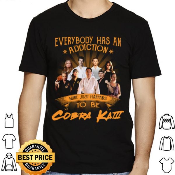 Everybody Has An Addiction Mine Just Happens To Be Cobra Kai shirt 1