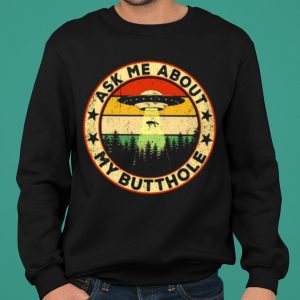 Ask Me About My Butthole UFO Vintage shirt 4