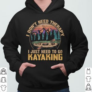 I Dont Need Therapy I Just Need To Go Kayaking Vintage shirt 5