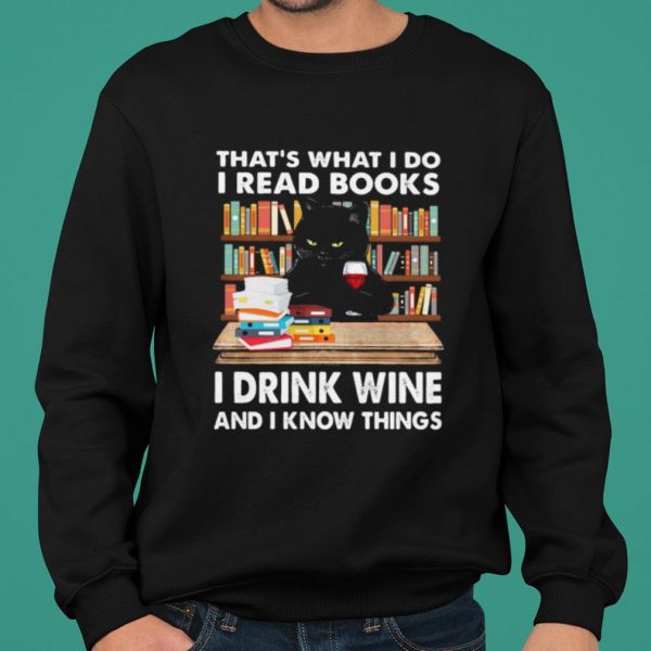That's What I Do I Read Books I Drink Wine And I Know Things Black Cat shirt 2