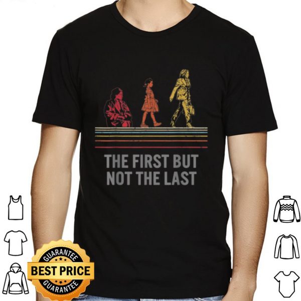 Kamala Harris The First But The Not Last shirt 1