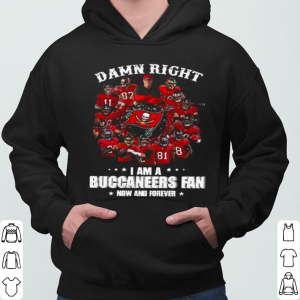 Damn Right Im A Buccaneers Fan Now And Forever 2021 shirt 3