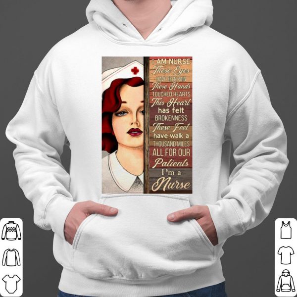 I Am Nurse These Eyes Have Seen Pain These Hands Touched Hearts shirt 3