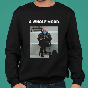 Bernie Sanders a whole mood 2021 shirt 4