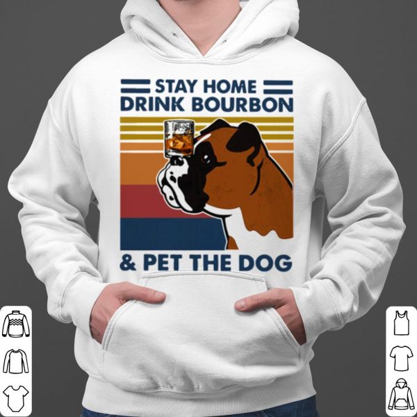 Bulldog Stay Home Drink Bourbon And Pet The Dog Vintage 2021 shirt 3