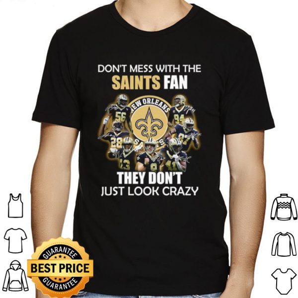 Don't Mess With The Saints Fan They Don't Just Look Crazy shirt 1
