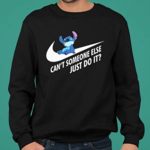 Stitch Can't Someone Else Just Do It shirt 4