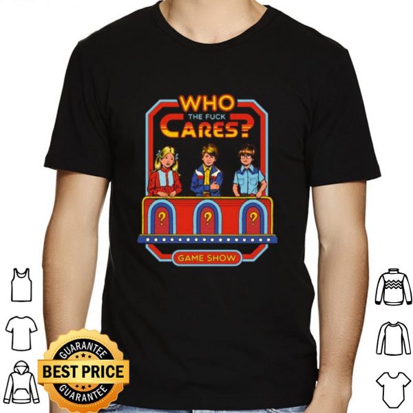 Who The Fuck Cares Game Show shirt 1
