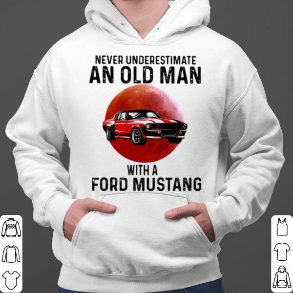 Never Underestimate An Old Man With A Ford Mustang THe Moon shirt 3