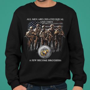 All Men Are Created Equal And Then A Few Become Brothers shirts 4