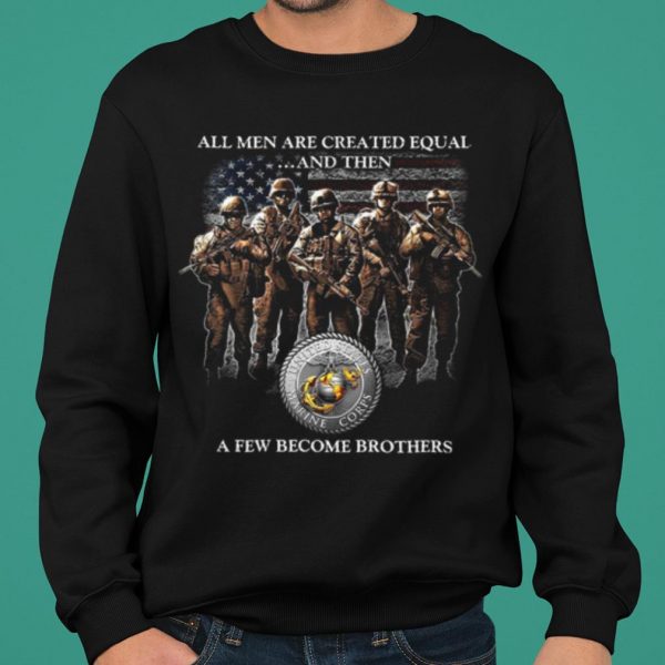 All Men Are Created Equal And Then A Few Become Brothers shirts 2