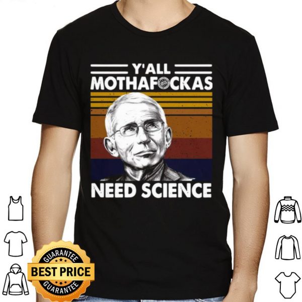 Fauci Y'all Mothafuckas Need Science Vintage shirt 1