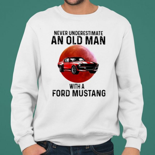 Never Underestimate An Old Man With A Ford Mustang THe Moon shirt 2