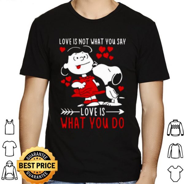 Lucy Van Pelt Snoopy Love Is Not What You Say Love shirt 1