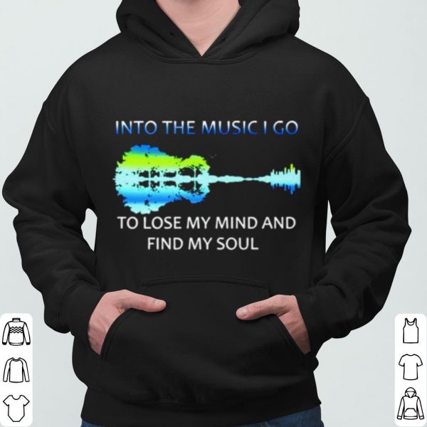 Guitar Into The Music I Go To Lose My Mind And Find My Soul shirt 3