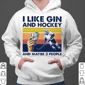I Like Gin And Hockey And Maybe 3 People Vintage shirt 5