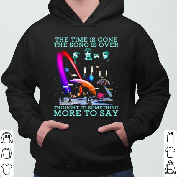 The Time Is Gone The Song Is Over Thought I'd Something More To Say shirt 3