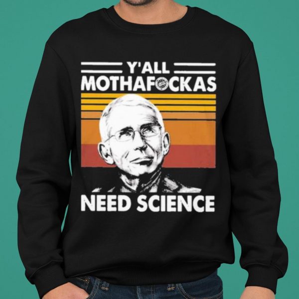 Dr Fauci Y'all Mothafockas need Science vinatge shirt 2