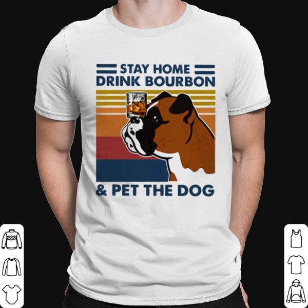 Bulldog Stay Home Drink Bourbon And Pet The Dog Vintage 2021 shirt 1