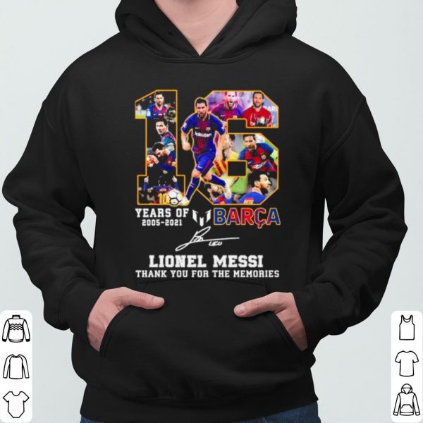 16 Years Of 2005 2021 Barca Lionel Messi Thank The Memories Signature shirt 3