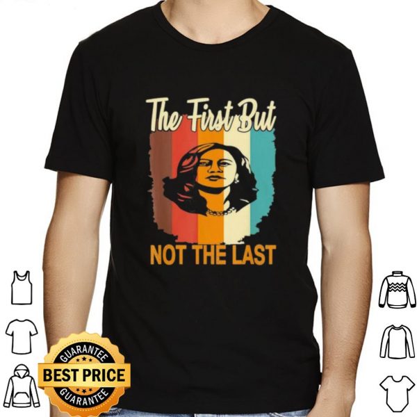 The First But Not The Last Kamala Harris Vintage shirt 1