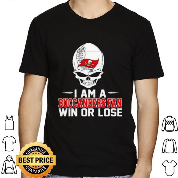 I Am A Buccaneers Fan Win Or Lose shirt 1