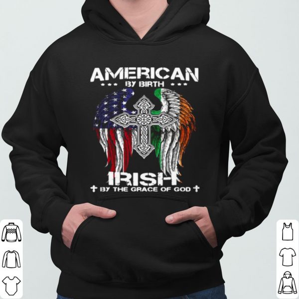American By Birth Irish By The Grace Of God shirt 3