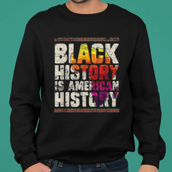 Black History Is American History shirt 2