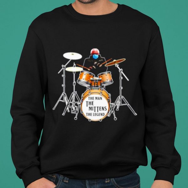 Bernie Sanders Play Drum The Man The Mittens The Legend shirt 2