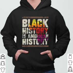 Black History Is American History shirt 5