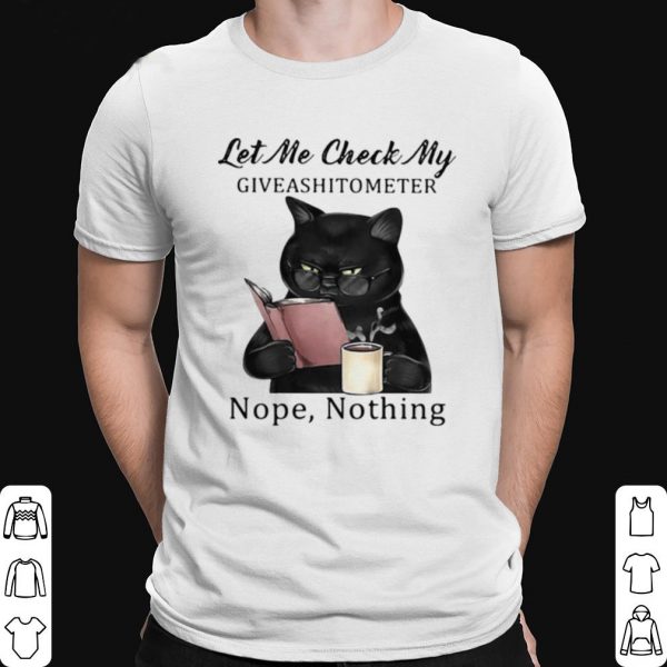 Black Cat Let Me Check My Giveshittometer Nope Nothing Read Book shirt 1