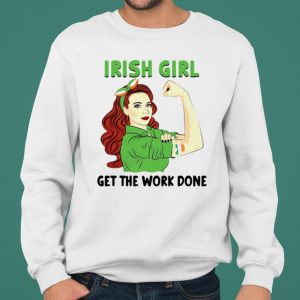 Irish Girl Get The Work Done Nurse shirt 4