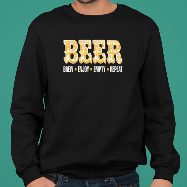 Beer Brew Enjoy Empty Repeat Party shirt 2