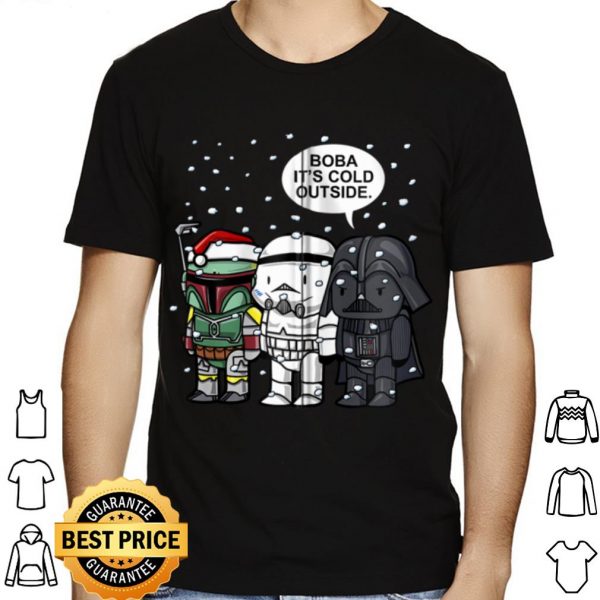 Star Wars Boba Fett Stormtrooper Darth Vader Boba It's Cold Outside shirt 1