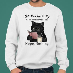 Black Cat Let Me Check My Giveshittometer Nope Nothing Read Book shirt 4