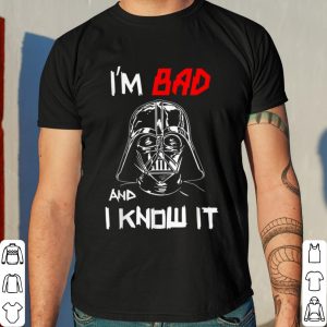 Star Wars Darth Vader Bad and I Know It shirt 7