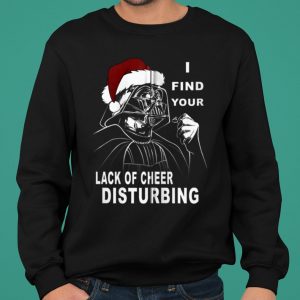 Star Wars Christmas Darth Vader Lack Of Cheer Disturbing shirt 5