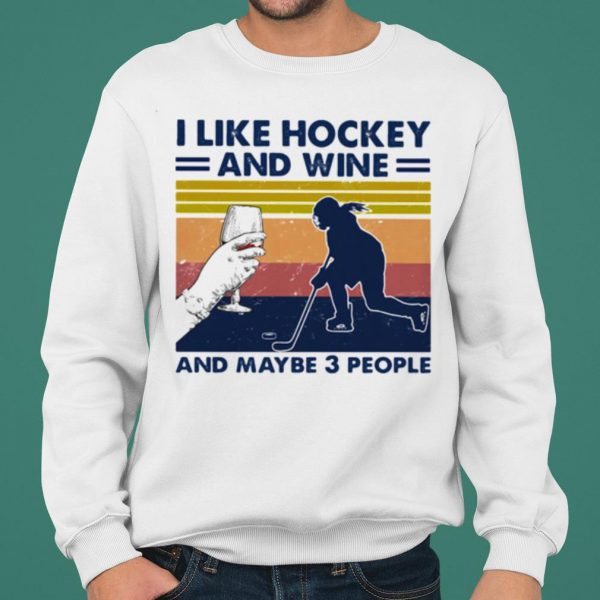 I Like Hockey And Wine And Maybe 3 People Vintage shirt 2