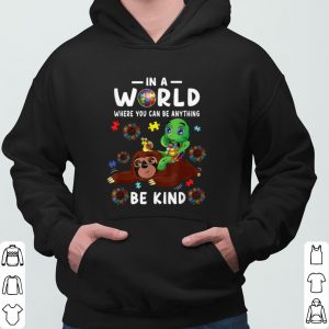 In A World Where You Can Be Anything Be Kind Choose Kindness shirt 5