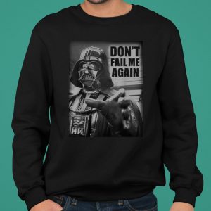 Star Wars Darth Vader Don't Fail Me Again Graphic shirt 5