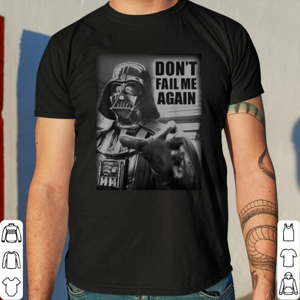 Star Wars Darth Vader Don't Fail Me Again Graphic shirt 4