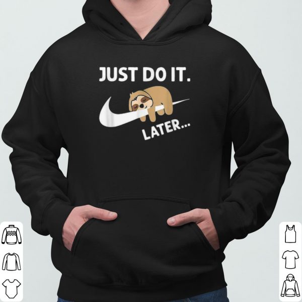 Sleepy Sloth Just Do It Later shirt 3