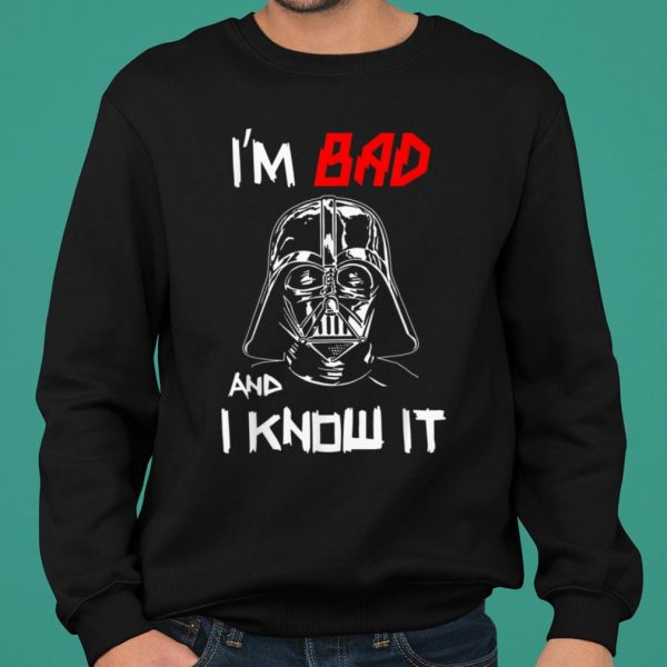 Star Wars Darth Vader Bad and I Know It shirt 2